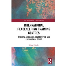 (영문도서)International Peacekeeping Training Centres: Security Assistance Peacekeeping a... Hardcover, Routledge, English, 9789048572861