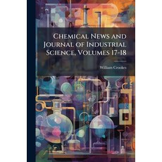 (영문도서)Chemical News and Journal of Industrial Science Volumes 17-18 Paperback, Nabu Press, English, 9781144420466