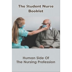 The Student Nurse Booklet: Human Side Of The Nursing Profession: Nursing Story Books Paperback, Independently Published, English, 9798715171276