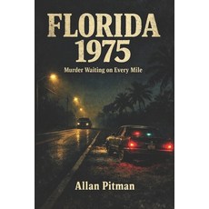 (영문도서)Florida 1975: Murder Waiting on Every Mile Paperback, Independently Published, English, 9798279159994