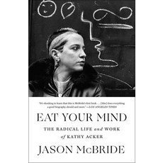 (영문도서) Eat Your Mind: The Radical Life and Work of Kathy Acker Paperback, Simon & Schuster, English, 9781982117030