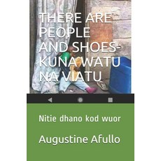 There Are People and Shoes-Kuna Watu Na Viatu: Nitie dhano kod wuor Paperback, Independently Published