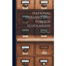 (영문도서) National Libraries and Foreign Scholarship Hardcover, Hassell Street Press