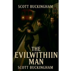 (영문도서)The Evil Within Man Paperback, Scott Buckingham, English, 9798232829766