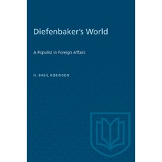 (영문도서) Diefenbaker's World: A Populist in Foreign Affairs Paperback, University of Toronto Press, English, 9780802069221