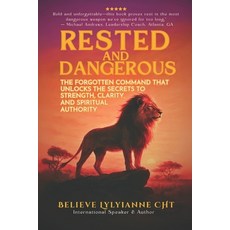 (영문도서)Rested and Dangerous: The Forgotten Command That Unlocks Your Strength Clarity ... Paperback, Independently Published, English, 9798265200587