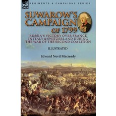 (영문도서) Suwarow's Campaign of 1799: Russia's Victory Over France in Italy & Switzerland During the Wa... Paperback, Leonaur Ltd, English, 9781782829973