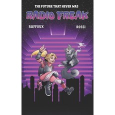 (영문도서) The Future That Never Was - RADIO FREAK Paperback, Independently Published, English, 9798842076390