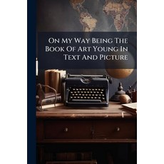 (영문도서)On My Way Being The Book Of Art Young In Text And Picture Paperback, Nabu Press, English, 9781179802749