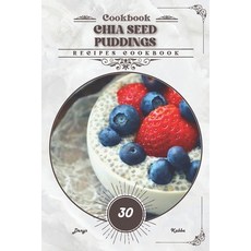 (영문도서) Chia Seed Puddings: Recipes cookbook Paperback, Independently Published, English, 9798883402127
