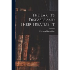 (영문도서) The Ear Its Diseases and Their Treatment Paperback, Legare Street Press, English, 9781015262812