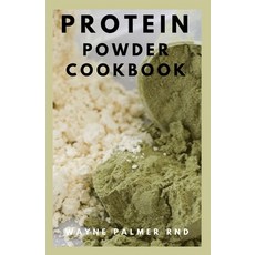 Protein Powder Cookbook: The Ultimate Protein Powder Cookbook Paperback, Independently Published, English, 9798563783546