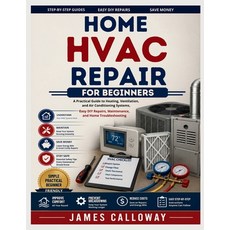(영문도서)Home HVAC Repair for Beginners: A Practical Guide to Heating Ventilation and A... Paperback, Independently Published, English, 9798198282438 Independently Published, English, 9798198282438