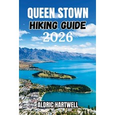 (영문도서)Queenstown Hiking Guide 2026: The Remarkables Hidden Gems Scenic Day Hikes and... Paperback, Independently Published, English, 9798182338684