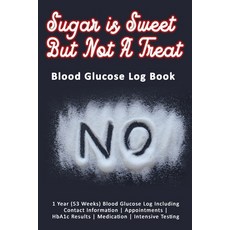 (영문도서) Sugar is Sweet But Not A Treat: Blood Glucose Log Book: 1 Year (53 Weeks) Blood Glucose Log I... Paperback, Independently Published, English, 9781087103662