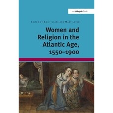 (영문도서)Women and Religion in the Atlantic Age 1550-1900 Paperback, Routledge, English, 9781032926421 Routledge, English, 9781032926421