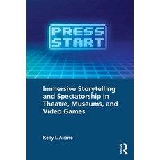 (영문도서) Immersive Storytelling and Spectatorship in Theatre Museums and Video Games Paperback, Routledge, English, 9781032593043