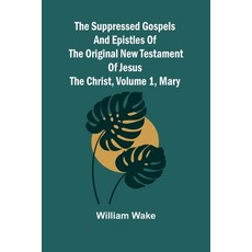 (영문도서) The suppressed Gospels and Epistles of the original New Testament of Jesus the... Paperback, Alpha Edition, English, 9789364730464