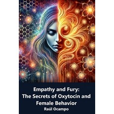 (영문도서) Empathy and Fury: The Secrets of Oxytocin and Female Behavior Paperback, Independently Published, English, 9798307136102