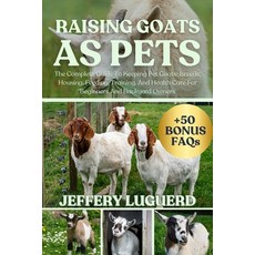 (英文圖書)Raising Goats as Pets: The Complete Guide To Keeping Pet Goats: Breeds Housing ... 平裝版, Independently Published, 英文