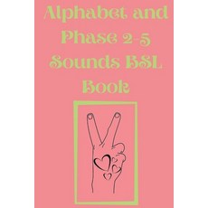 (영문도서) Alphabet and Phase 2-5 Sounds BSL Book.Also Contains a Page with the Alphabet and Signs for E... Paperback, Cristina Dovan, English, 9789762802091