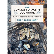 (영문도서) The Coastal Forager's Cookbook: Recipes and Words of Wisdom from the Pacific Northwest Hardcover, Touchwood Editions, English, 9781771514088