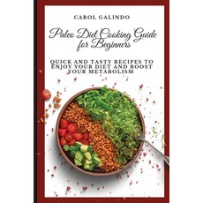 (영문도서) Paleo Diet Cooking Guide for Beginners: Quick and Tasty Recipes to Enjoy your D... Paperback, Carol Galindo, English, 9781801909174