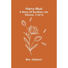 (영문도서)Harry Muir: A Story Of Scottish Life Vol. 3 (Of 3) Paperback, Alpha Edition, English, 9789371776066