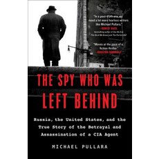 (영문도서) The Spy Who Was Left Behind: Russia the United States and the True Story of the Betrayal an... Paperback, Scribner Book Company, English, 9781501152146