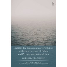 (영문도서) Liability for Transboundary Pollution at the Intersection of Public and Private International... Paperback, Hart Publishing, English, 9781509951192