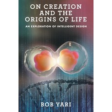 (영문도서) On Creation and the Origins of Life: An Exploration of Intelligent Design Paperback, iUniverse, English, 9781663226105
