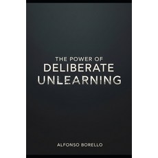 (영문도서)The Power of Deliberate Unlearning Paperback, Independently Published, English, 9798244579390