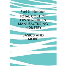 (영문도서) Total Cost of Ownership in Manufacturing Industry: Basics and more Paperback, Bod - Books on Demand, English, 9789528085751