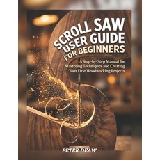 (英文圖書)Scroll Saw User Guide for Beginners: A Step-by-Step Manual for Mastering Techniq... 平裝版, Independently Published, English, Paperback
