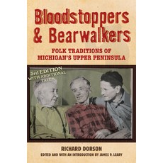 (영문도서) Bloodstoppers and Bearwalkers: Folk Traditions of Michigan's Upper Peninsula Paperback, University of Wisconsin Press, English, 9780299227142