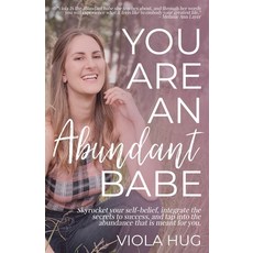 (영문도서) You are an Abundant Babe: Skyrocket your self-belief integrate the secrets to success and t... Paperback, Independently Published, English, 9781799002123
