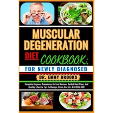 (영문도서) Muscular Degeneration Diet Cookbook: FOR NEWLY DIAGNOSED : Complete Beginner Procedures On Fo... Paperback, Independently Published, English, 9798879377958