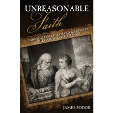(영문도서) Unreasonable Faith: How William Lane Craig Overstates the Case for Christianity Paperback, Hypatia Press, English, 9781839192647