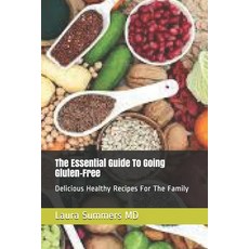 The Essential Guide To Going Gluten-Free: Delicious Healthy Recipes For The Family Paperback, Independently Published, English, 9798708987600
