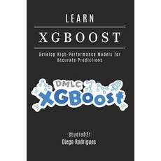(영문도서)LEARN XGBoost: Build High-Performance Models for Accurate Predictions Paperback, Independently Published, English, 9798281647175