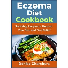 (영문도서) Eczema Diet Cookbook: Soothing Recipes to Nourish Your Skin and Find Relief Paperback, Independently Published, English, 9798853371736