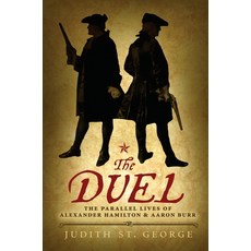 (영문도서) The Duel: The Parallel Lives of Alexander Hamilton and Aaron Burr Paperback, Speak, English, 9780425288214