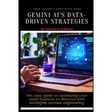 (영문도서) Gemini AI's Data-Driven Strategies: The easy guide to optimizing your small business to Succe... Paperback, Independently Published, English, 9798882175596