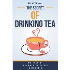 (영문도서) 2023 Version The Secret Of Drinking Tea Paperback, Arief Muinnudin, English, 9798215779019