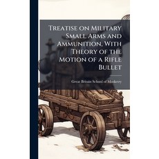 (英文圖書)Treatise on Military Small Arms and Ammunition With Theory of the Motion of a R... 精裝版, Hutson Street Press, 英文