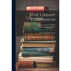 (영문도서) The Library Companion: Or The Young Man's Guide Paperback, Legare Street Press, English, 9781022143579