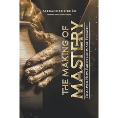 (영문도서)The Making of Mastery: Discover how earth gods are forged! Paperback, Independently Published, English, 9798265052254