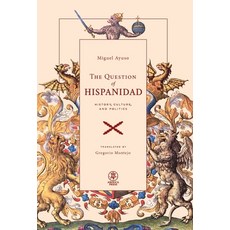 (영문도서)The Question of Hispanidad: History Culture and Politics Hardcover, Arouca Press, English, 9781998492831