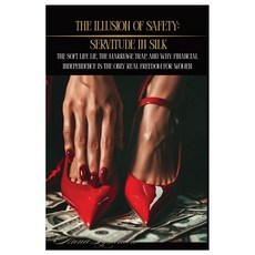 (英文圖書)The Illusion of Safety: Servitude in Silk: The Soft Life Lie the Marriage Trap ... 平裝版, Independently Published, 英文