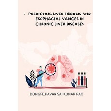 (영문도서) Predicting Liver Fibrosis and Esophageal Varices in Chronic Liver Diseases Paperback, A.K. Publications, English, 9784851089186